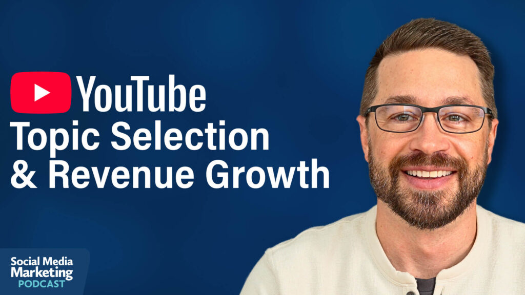 How to Grow and Monetize a YouTube Channel (Even If You're Starting Late) : Social Media Examiner